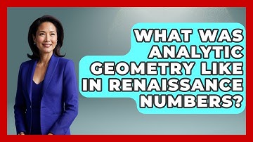 What Was Analytic Geometry Like In Renaissance Numbers? - The Numbers Channel