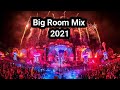 Big Room Festival Mix 2021 - Best EDM, Electro House &amp; Party Music Mix 2021