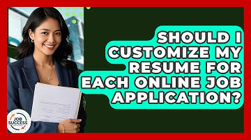 Should I Customize My Resume For Each Online Job Application? - Job Success Network