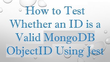 How to Test Whether an ID is a Valid MongoDB ObjectID Using Jest