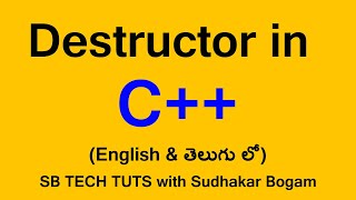 Destructor in C++ (TELUGU) | Destructor | C++ tutorial | By Sudhakar Bogam | in Telugu