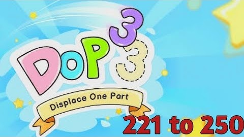 Dop 3 Displace One Part Level 221 to 250 Walkthrough Solution (iOS, Android)