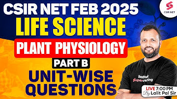 CSIR NET FEB 2025 | Life Science | Plant Physiology | Part B | Unit Wise Questions | Dr Lalit Pal
