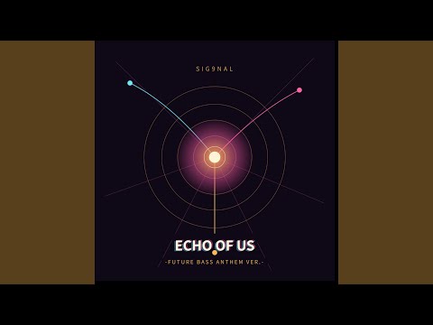 ECHO OF US (Future Bass Anthem Ver.)