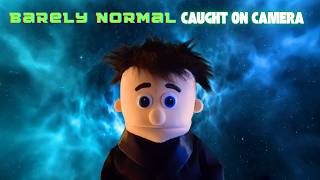Barely Normal Caught On Camera Ep.13... "Oddly Shaped UFO" - Dirty Little Puppets