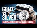 GOLD VS SILVER — EXACT ALLOCATION FOR YOUR BUDGET IN 2026!