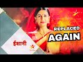 SHOCKING NEWS on Ishaani Serial | TIME SLOT CHANGE AGAIN?