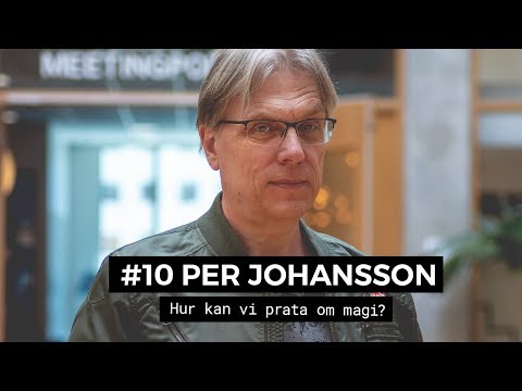 #10 Per Johansson -  Hur kan vi prata om magi?