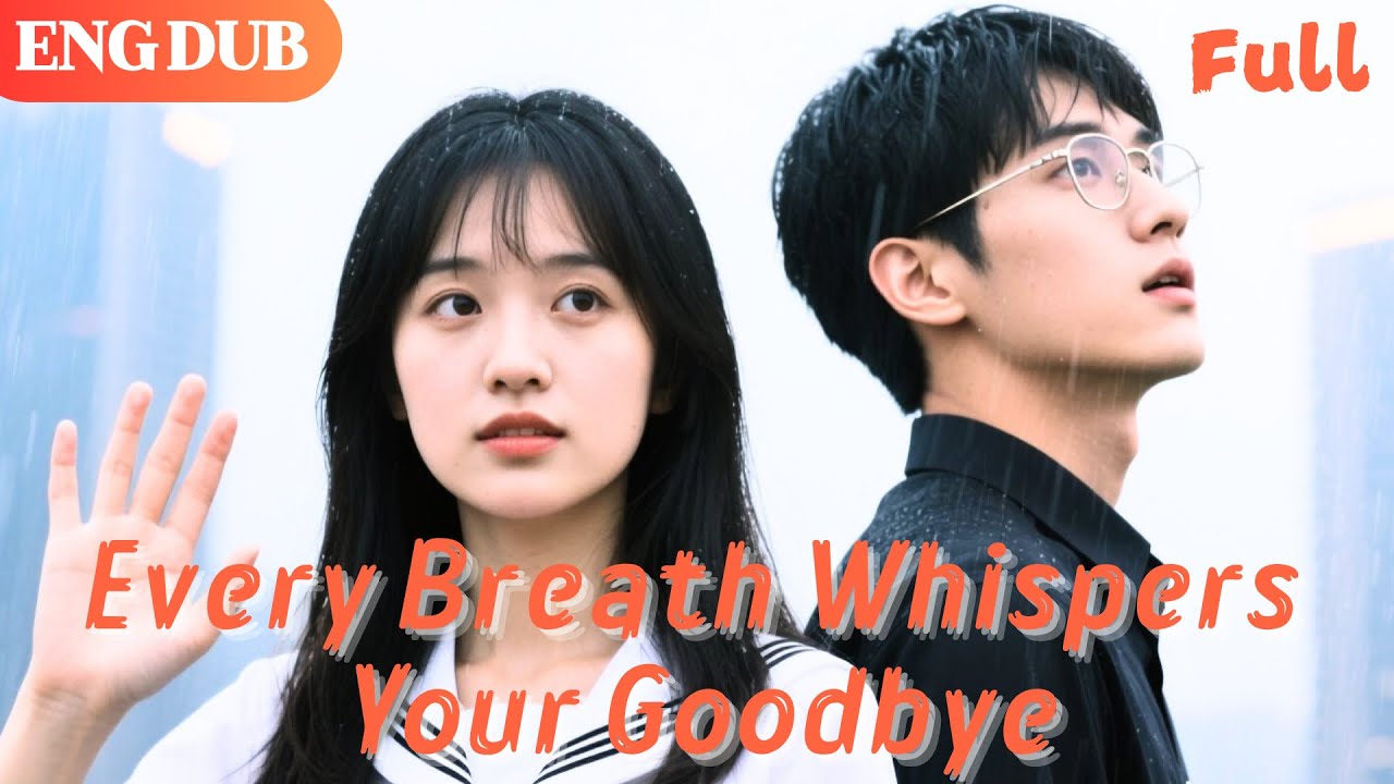 [ENG DUB] Every Breath Whispers Your Goodbye: Your Heart Beats for Me Forever 