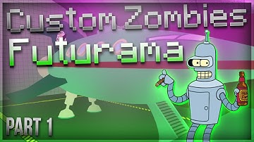 "FUTURAMA ZOMBIES!!" Custom Zombies "FUTURAMA" - Part 1 (Call Of Duty Zombies)