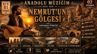 02 Adiyaman - 81 İl 81 Türkü - Bozlak Seri̇si̇ 🌄🏛️ Nemrutun Gölgesi̇ - Adiyamanin Sesi̇