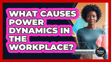What Causes Power Dynamics in the Workplace?
