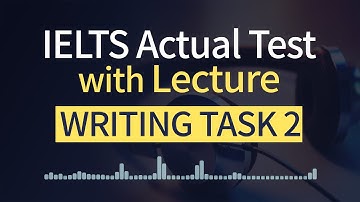 IELTS Writing Lecture: Actual Test - Writing Task 2 and Commentary