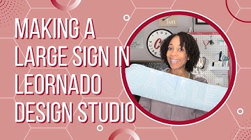 Making A Large Sign in Leonardo Design Studio