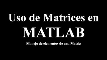 Uso de Matrices en Matlab 1/2