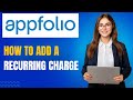 AppFolio Tutorial: How to Add a Recurring Charge for Tenants or Homeowners