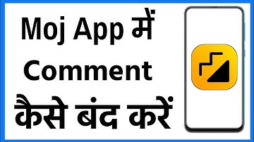 Moj App Me Comment Kaise Band Kare