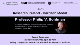 Awarding of the Research Ireland - Harrison Medal to Philip V. Bohlman