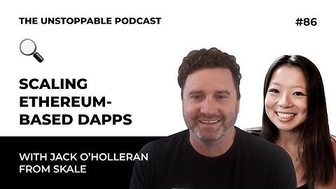 Scaling Ethereum Based Dapps with Jack O’Holleran from SKALE | Ep. #86