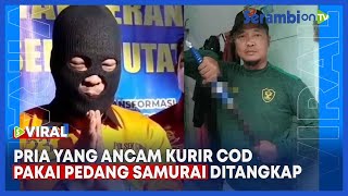 Pria yang Ancam Kurir COD Pakai Pedang Samurai Ditangkap Polisi