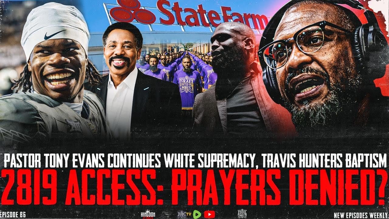 2819 Access: Prayers Denied? | Pastor Tony Evans Continues White Supremacy | Travis Hunter’s Baptism