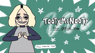 TootyMcNooty: First Official Video