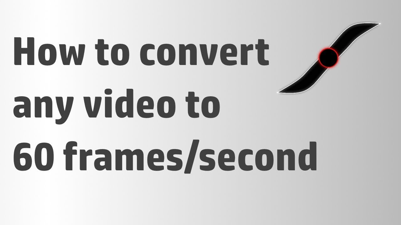 any make 60fps video video any fps to to convert YouTube 60 How any make 60fps video video any fps to to convert YouTube 60 How