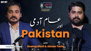 Aam Aadmi Aur Pakistan | ft: Osama Rizvi & Ahsan Tariq | WTI Talks | Ep: 57