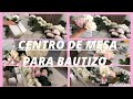 DIY Centro de mesa para bautizo