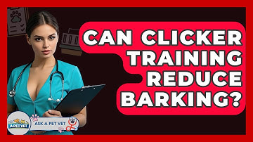 Can Clicker Training Reduce Barking? - Ask A Pet Vet