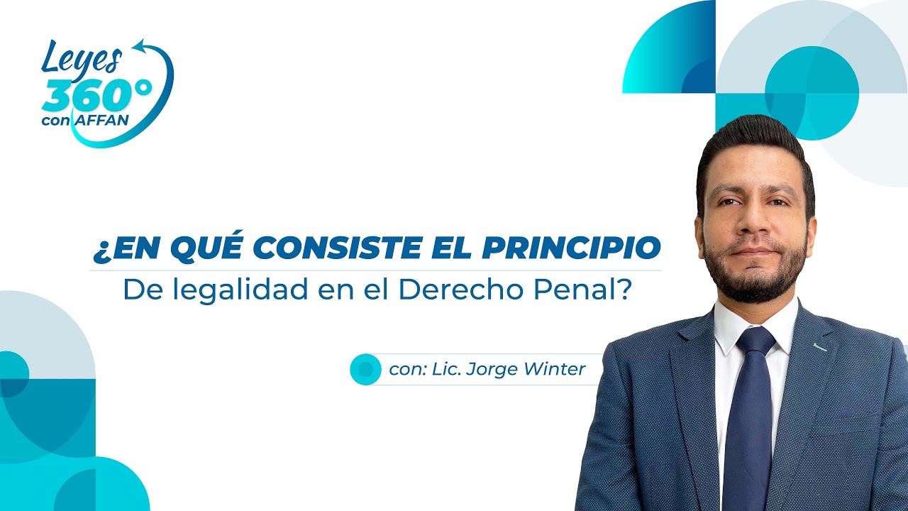 Leyes 360 - ¿En qué consiste el Principio de legalidad en el Derecho Penal?