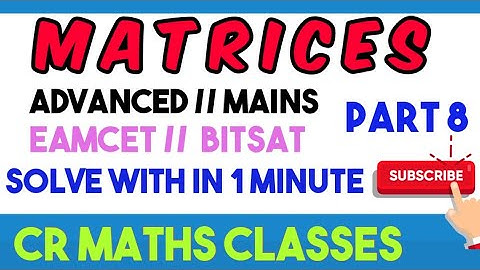 MATRICES part 8 //Shortcut method //Advanced, Mains, Eamcet, Bitsat //INTER, CBSE //CR MATHS CLASS