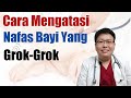 NAFAS BAYI BUNYI GROK GROK - ENSIKLOPEDIA DOKTER