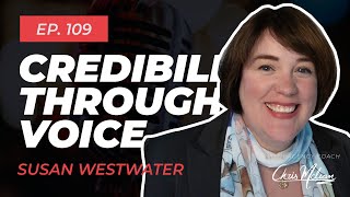 EP109 | Building Credibility Through Voice Strategy with Susan Westwater EP109 | Building Credibility Through Voice Strategy with Susan Westwater