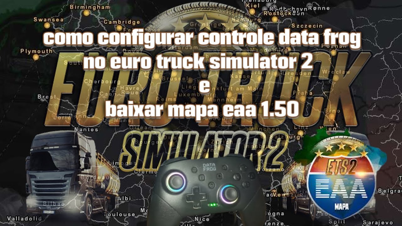 como configurar controle data frog no euro truck simulator 2 e baixar mapa eaa 1.50