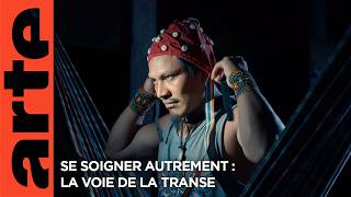 Se Soigner Autrement La Voie De La Transe Documentaire Arte