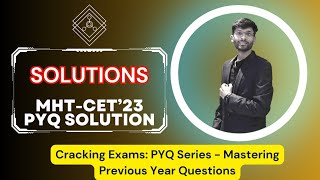 Cracking MHT-CET: PYQ Series - SOLUTIONS 2023