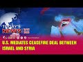 Today S News 19 07 2025 U S Mediates Ceasefire Deal Between Israel And Syria Today S News 19 07 2025 U S Mediates Ceasefire Deal Between Israel And Syria
