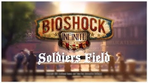 Bioshock: Infinite | Part 5 [Soldiers Field]