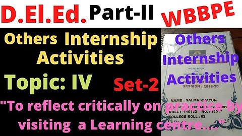 D.El.Ed. Part-II Others Internship Activities Practicum / Topic: To Reflect Critically on..." WBBPE