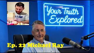 Your Truth Explored Ep. 22 Michael Ray
