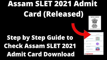 Assam SLET 2021 Admit Card (Released) - How to Download Officially Assam SLET 2021 Hall Ticket PDF