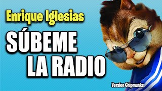 Subeme La Radio - Enrique Iglesias (Version Chipmunks) + Lyrics
