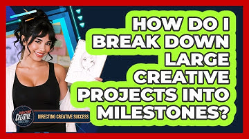 How Do I Break Down Large Creative Projects Into Milestones?