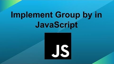 Implement Groupby in JavaScript | Interview Question