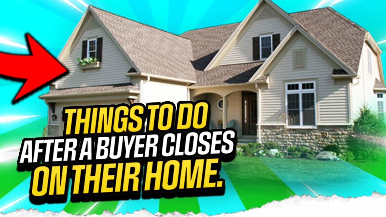 9 Things To Do After Closing On A Home YouTube
