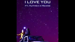 DJ Chee - I LOVE YOU ft. Vuthea វុទ្ធា x Heang