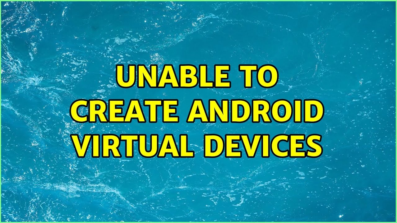 Unable to create Android Virtual Devices (3 Solutions!!) - YouTube