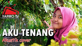 Aku Tenang- Woro Widowati (Akustik cover) by crew yapiro tv