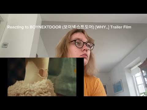 Reacting to BOYNEXTDOOR (보이넥스트도어) [WHY..] Trailer Film